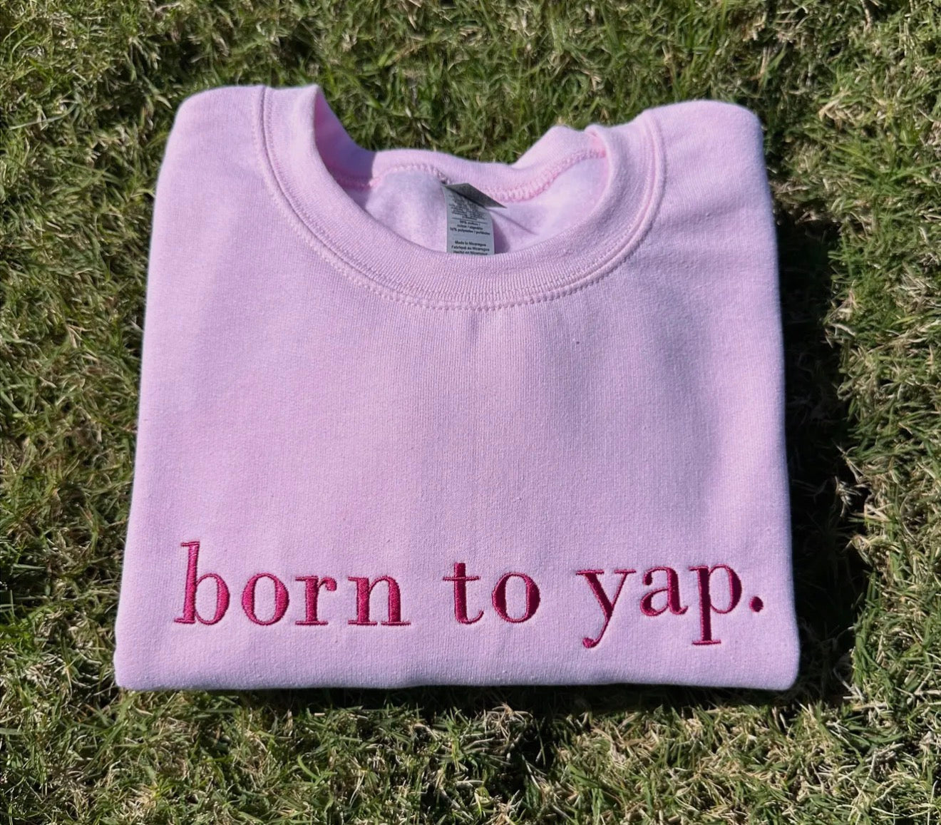 Born to Yap Sweatshirt